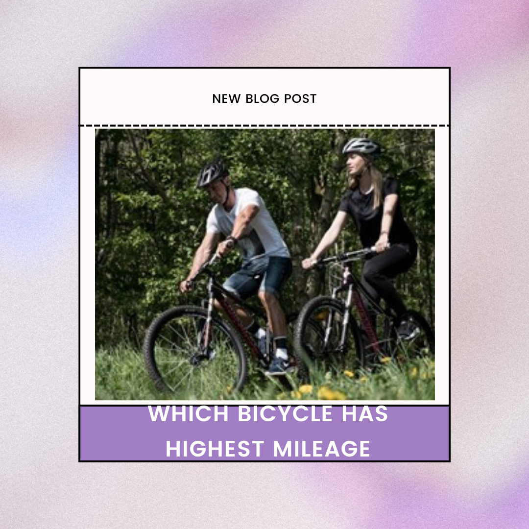 Which Bicycle Has Highest Mileage?