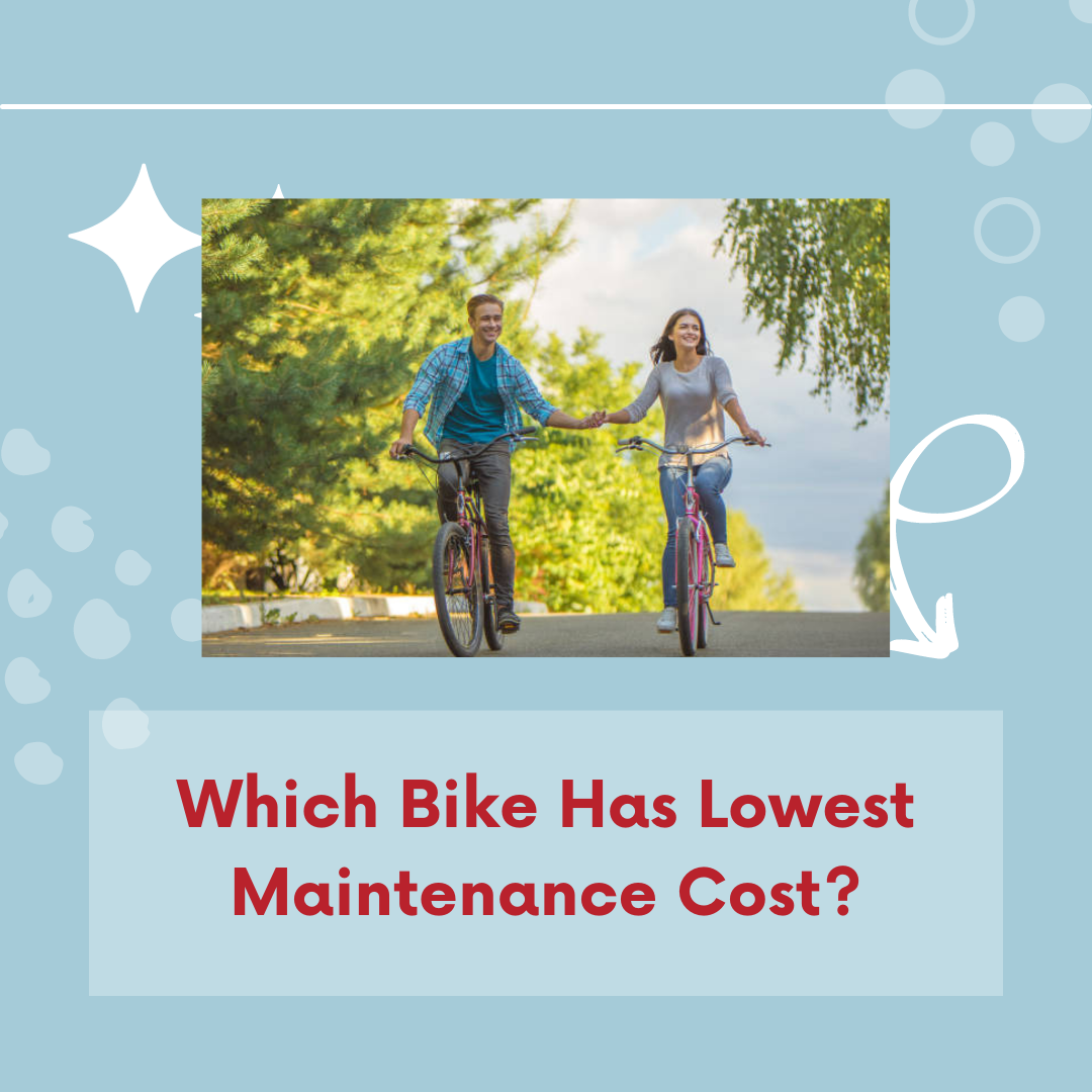 Which Bike has Lowest Maintenance Cost