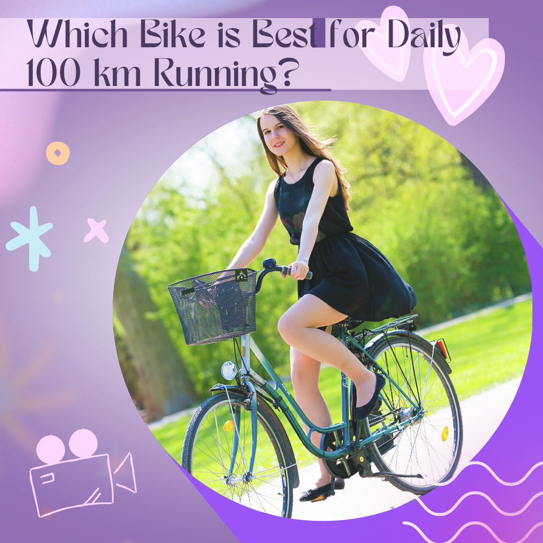 Which Bike is Best for Daily 100 km Running