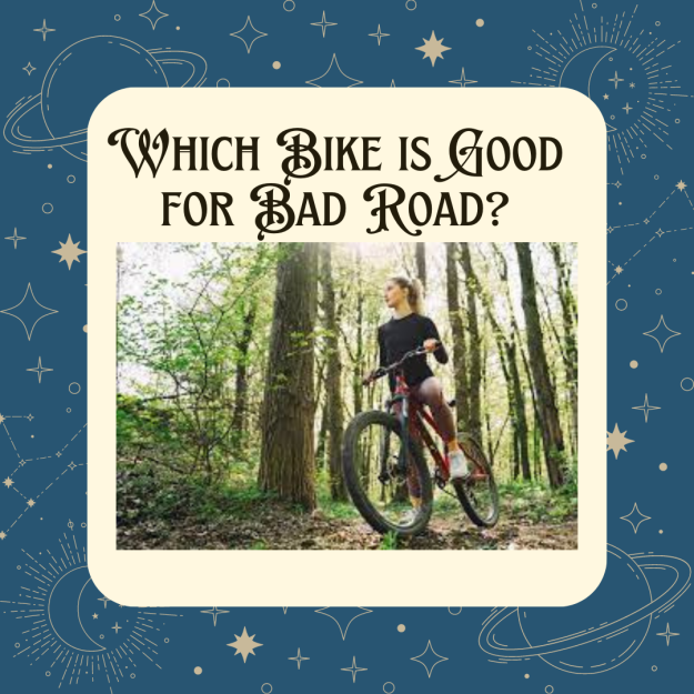 Which Bike is Good for Bad Road?