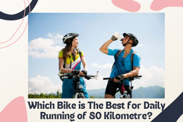 Which Bike is The Best for Daily Running of 80 Kilometre