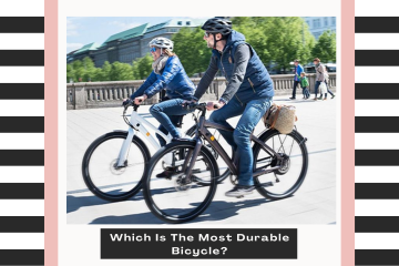 Which Is The Most Durable Bicycle