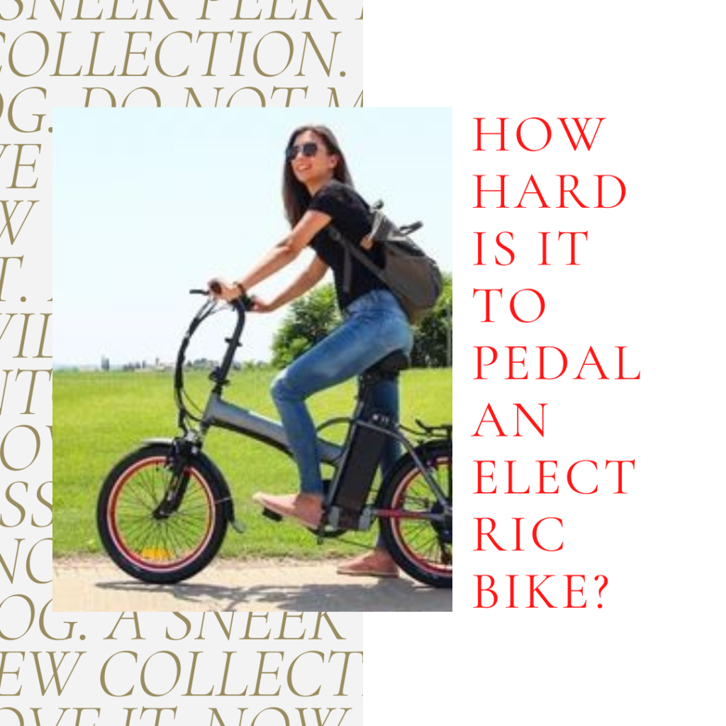 How Hard is It to Pedal an Electric Bike?