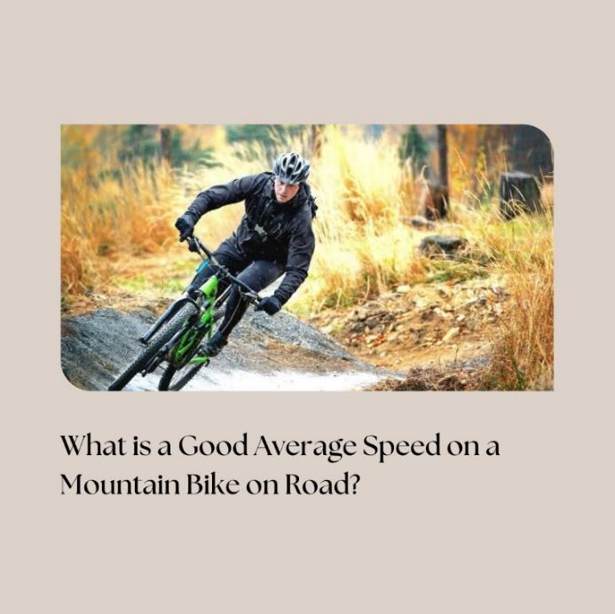 What is a Good Average Speed on a Mountain Bike on Road.