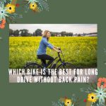 Which Bike is the Best for Long Drive Without Back Pain?