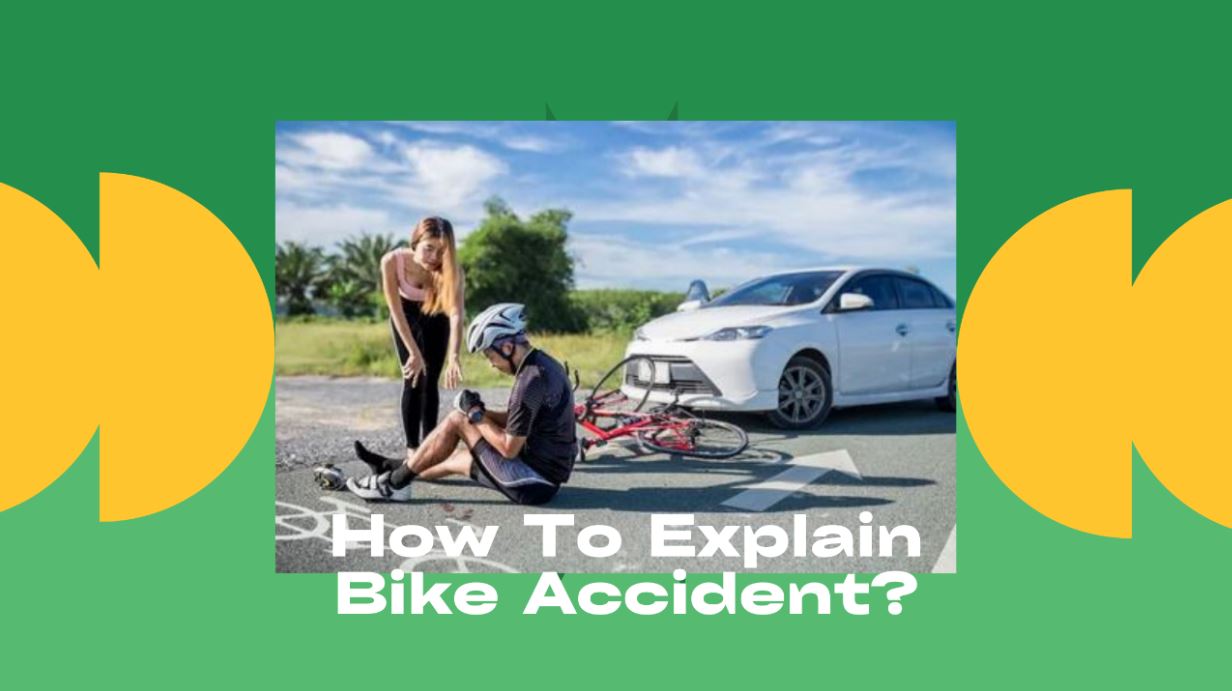 How To Explain Bike Accident?