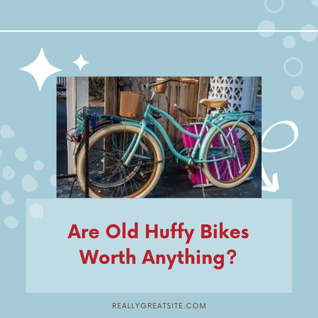 Are Old Huffy Bikes Worth Anything?