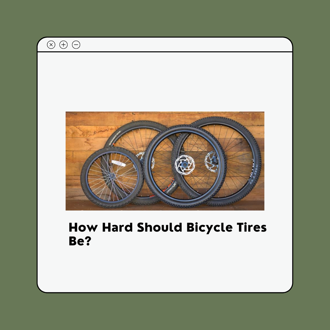 How Hard Should Bicycle Tires Be?