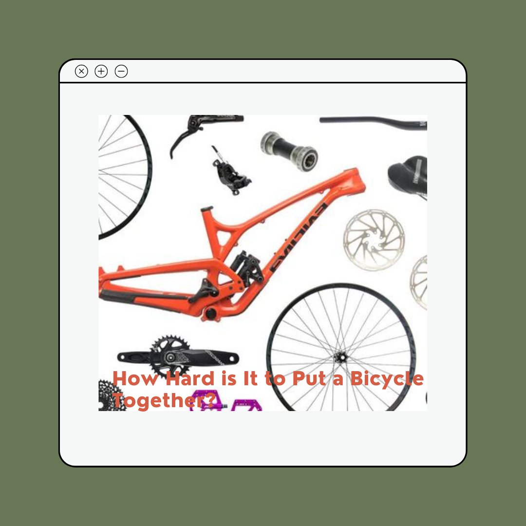 How Hard is It to Put a Bicycle Together?
