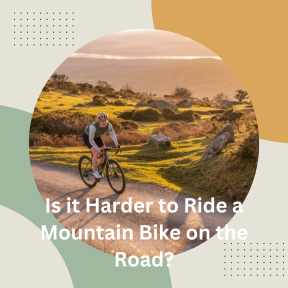 Is it Harder to Ride a Mountain Bike on the Road?
