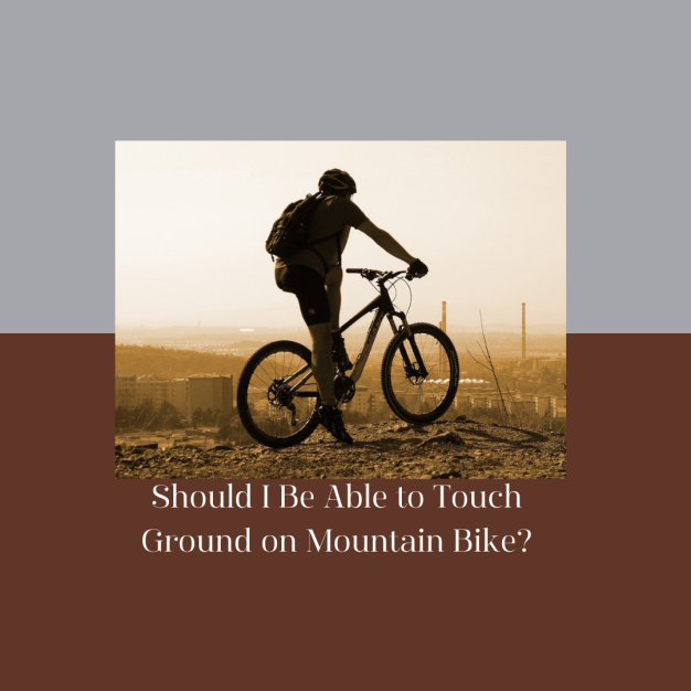 Should I Be Able to Touch Ground on Mountain Bike?