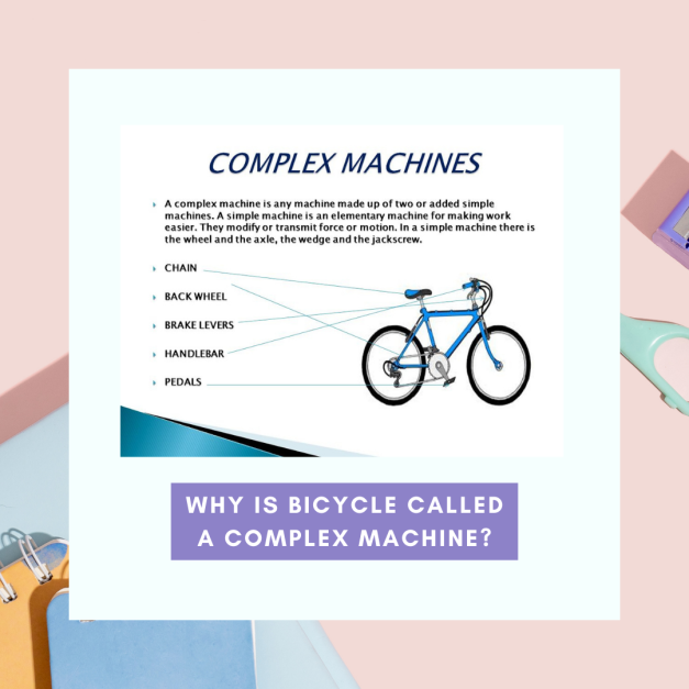 Why is Bicycle Called a Complex Machine?