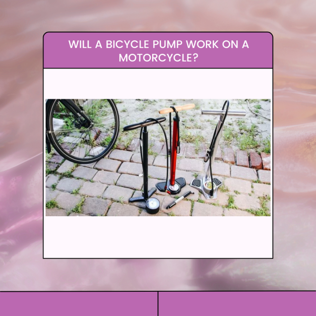 Will a Bicycle Pump Work on a Motorcycle?